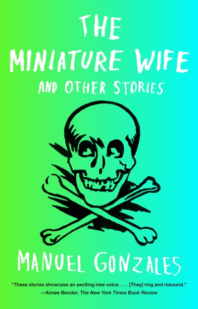 Manuel Gonzales/The Miniature Wife@ And Other Stories